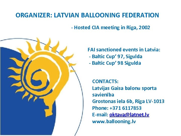 ORGANIZER: LATVIAN BALLOONING FEDERATION - Hosted CIA meeting in Riga, 2002 FAI sanctioned events