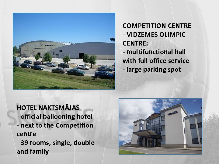 COMPETITION CENTRE - VIDZEMES OLIMPIC CENTRE: - multifunctional hall with full office service -