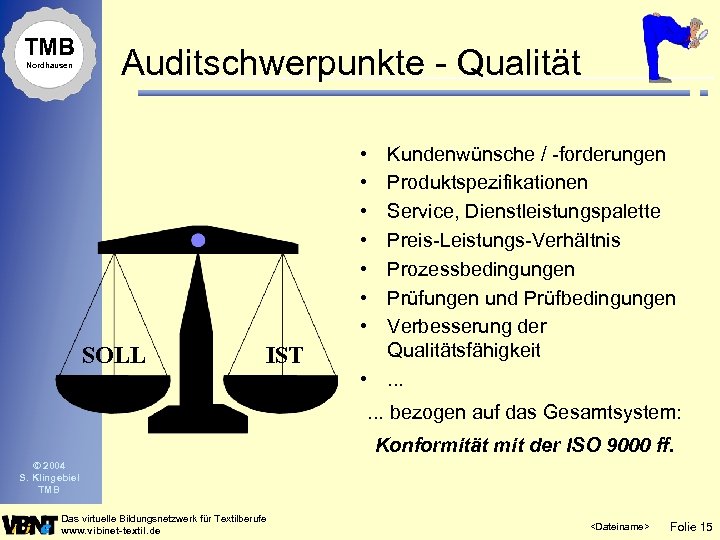 TMB Nordhausen Auditschwerpunkte - Qualität • • SOLL IST Kundenwünsche / -forderungen Produktspezifikationen Service,