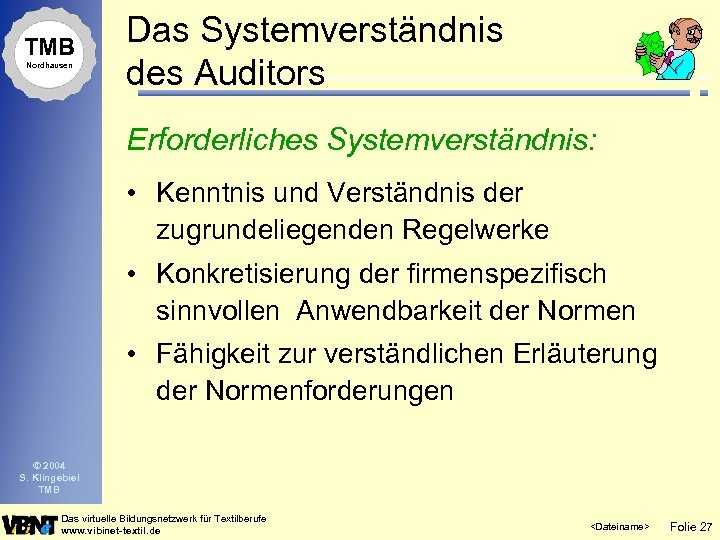 TMB Nordhausen Das Systemverständnis des Auditors Erforderliches Systemverständnis: • Kenntnis und Verständnis der zugrundeliegenden