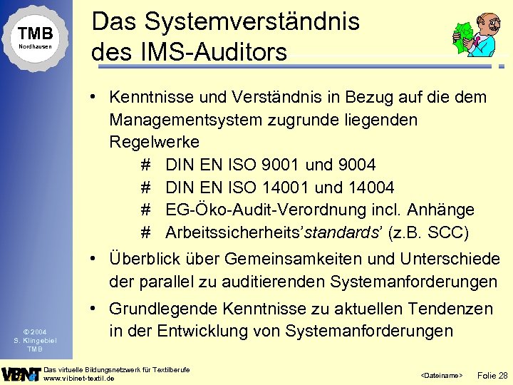 TMB Nordhausen Das Systemverständnis des IMS-Auditors • Kenntnisse und Verständnis in Bezug auf die