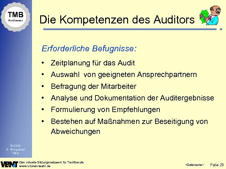 TMB Nordhausen Die Kompetenzen des Auditors Erforderliche Befugnisse: • Zeitplanung für das Audit •