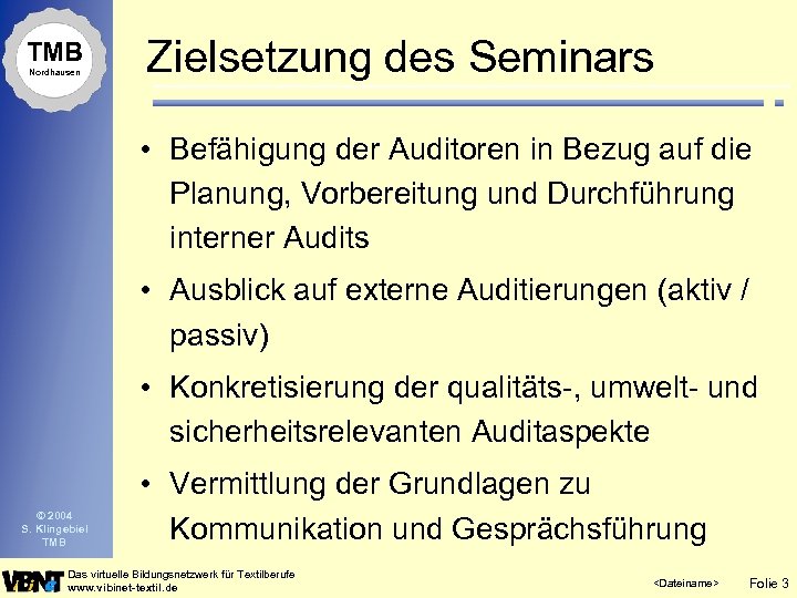 TMB Nordhausen Zielsetzung des Seminars • Befähigung der Auditoren in Bezug auf die Planung,