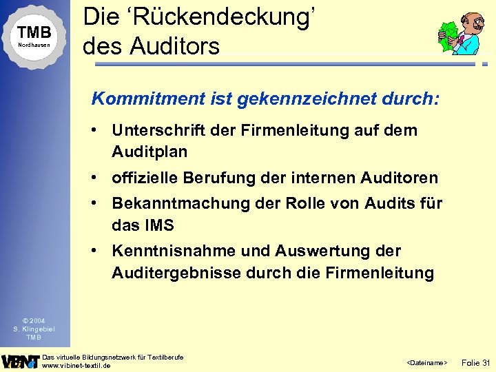 TMB Nordhausen Die ‘Rückendeckung’ des Auditors Kommitment ist gekennzeichnet durch: • Unterschrift der Firmenleitung