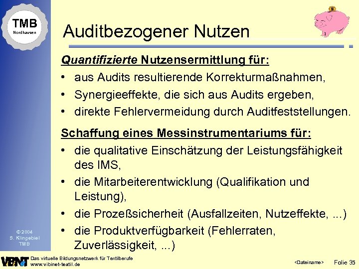 TMB Nordhausen Auditbezogener Nutzen Quantifizierte Nutzensermittlung für: • aus Audits resultierende Korrekturmaßnahmen, • Synergieeffekte,