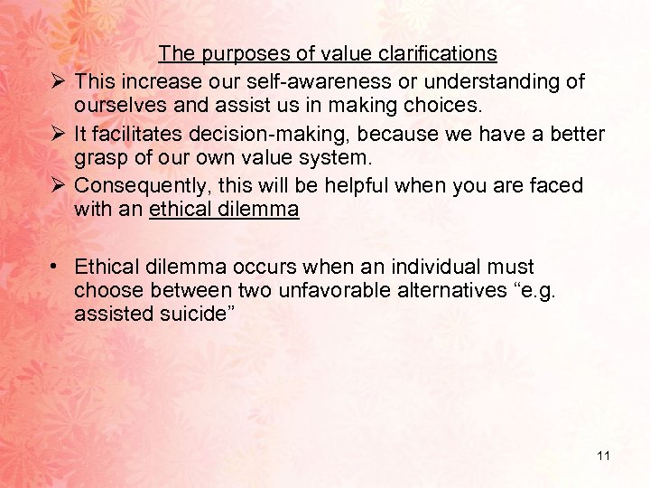 The purposes of value clarifications Ø This increase our self-awareness or understanding of ourselves