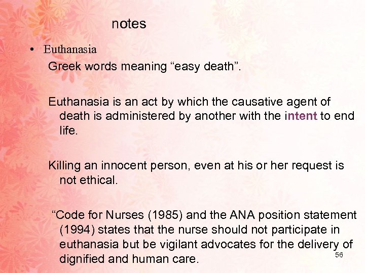 notes • Euthanasia Greek words meaning “easy death”. Euthanasia is an act by which