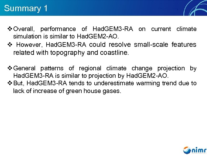 Summary 1 v Overall, performance of Had. GEM 3 -RA on current climate simulation