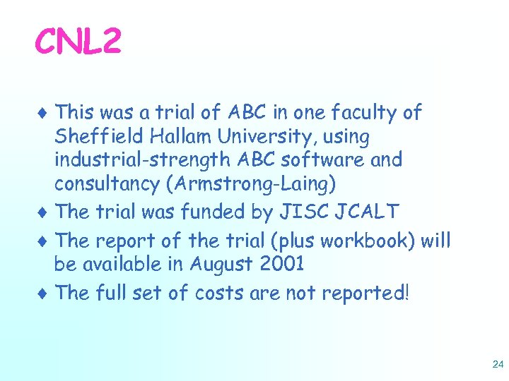 CNL 2 ¨ This was a trial of ABC in one faculty of Sheffield
