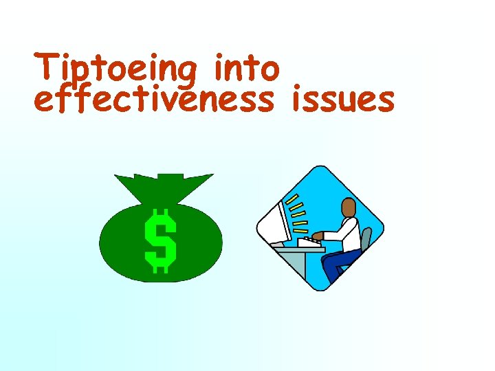 Tiptoeing into effectiveness issues 