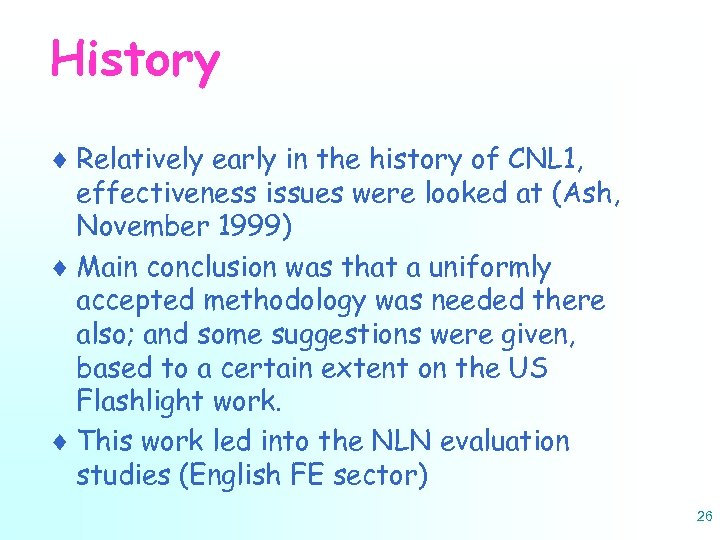 History ¨ Relatively early in the history of CNL 1, effectiveness issues were looked