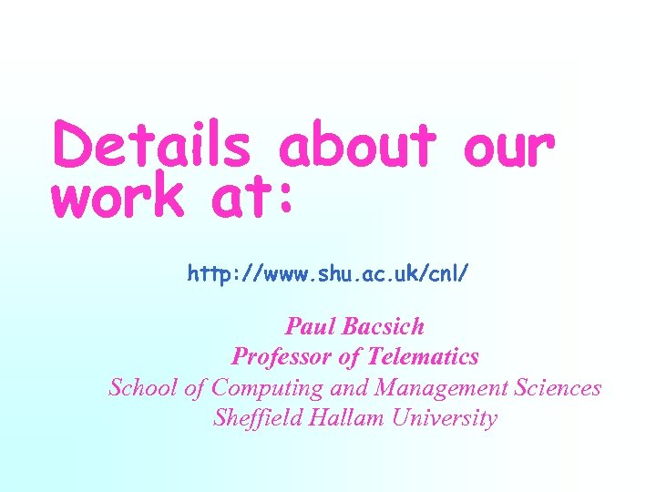 Details about our work at: http: //www. shu. ac. uk/cnl/ Paul Bacsich Professor of
