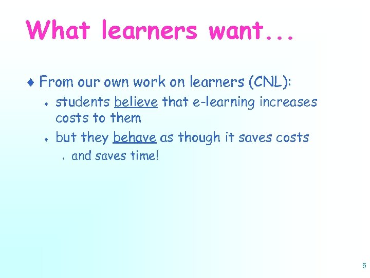What learners want. . . ¨ From our own work on learners (CNL): ¨
