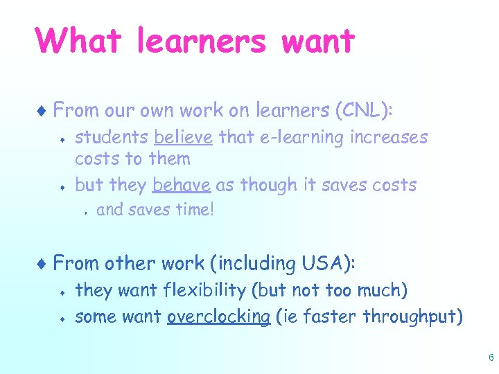 What learners want ¨ From our own work on learners (CNL): ¨ ¨ students