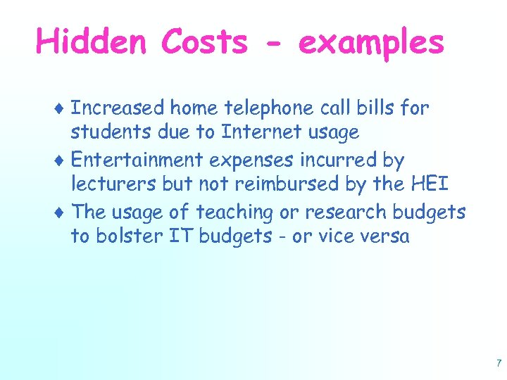 Hidden Costs - examples ¨ Increased home telephone call bills for students due to