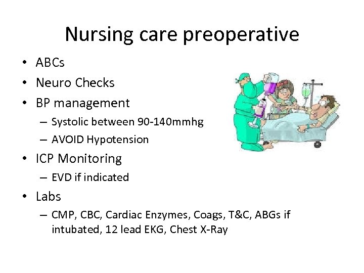 Nursing care preoperative • ABCs • Neuro Checks • BP management – Systolic between