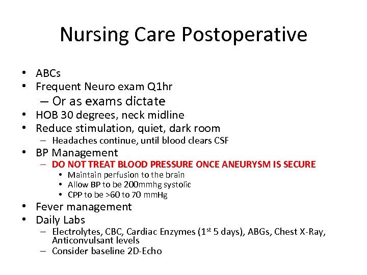 Nursing Care Postoperative • ABCs • Frequent Neuro exam Q 1 hr – Or