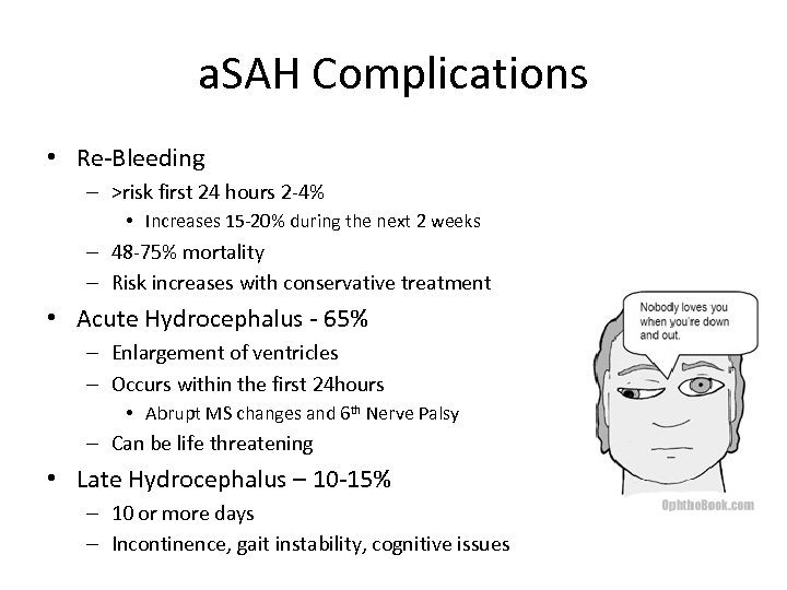 a. SAH Complications • Re-Bleeding – >risk first 24 hours 2 -4% • Increases