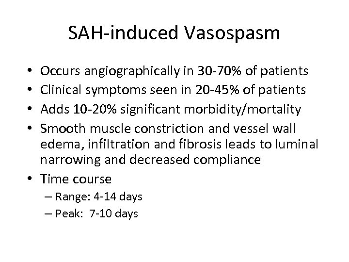 SAH-induced Vasospasm Occurs angiographically in 30 -70% of patients Clinical symptoms seen in 20