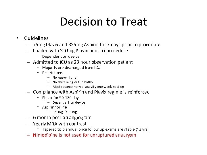 Decision to Treat • Guidelines – 75 mg Plavix and 325 mg Aspirin for