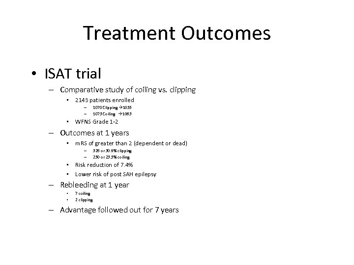 Treatment Outcomes • ISAT trial – Comparative study of coiling vs. clipping • 2143