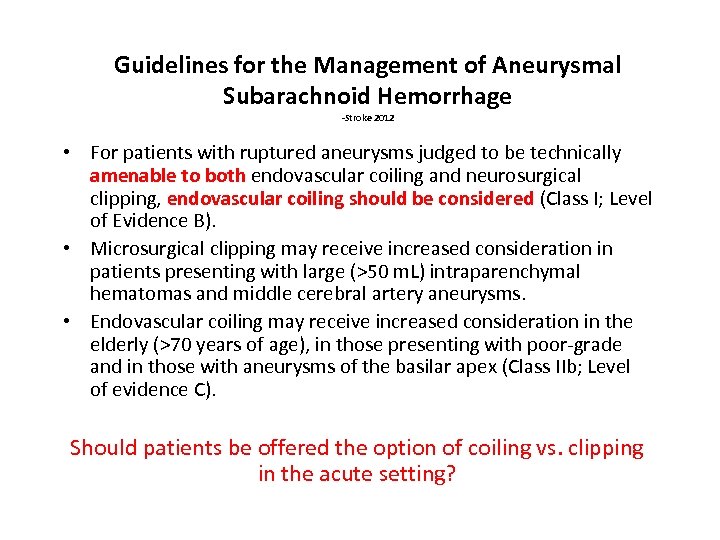 Guidelines for the Management of Aneurysmal Subarachnoid Hemorrhage -Stroke 2012 • For patients with