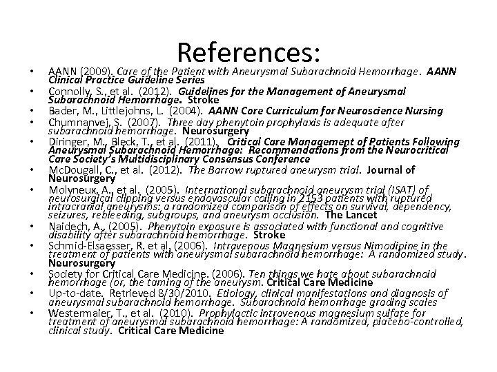  • • • References: AANN (2009). Care of the Patient with Aneurysmal Subarachnoid