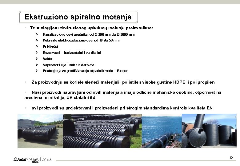 Ekstruziono spiralno motanje § Tehnologijom ekstruzionog spiralnog motanja proizvodimo: Rebraste elektroizolacione cevi od 16