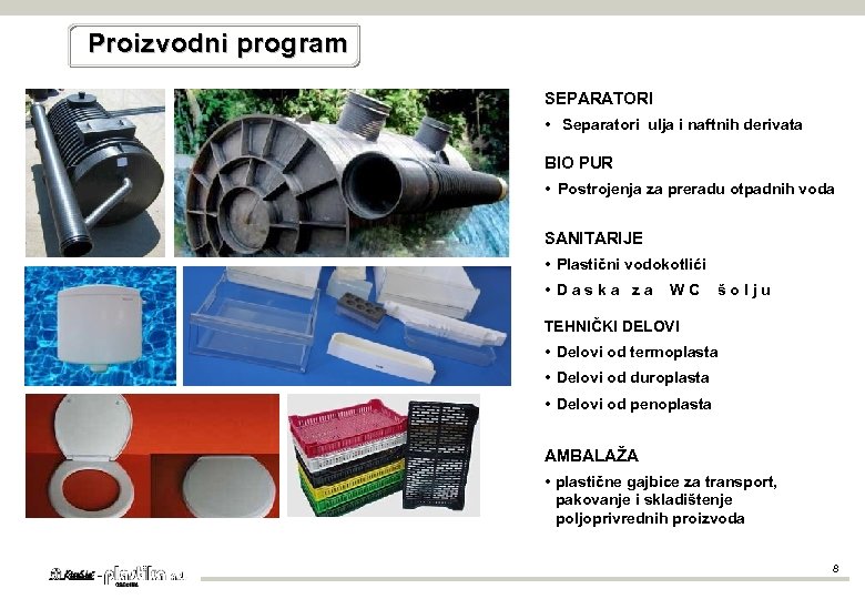 Proizvodni program SEPARATORI • Separatori ulja i naftnih derivata BIO PUR • Postrojenja za