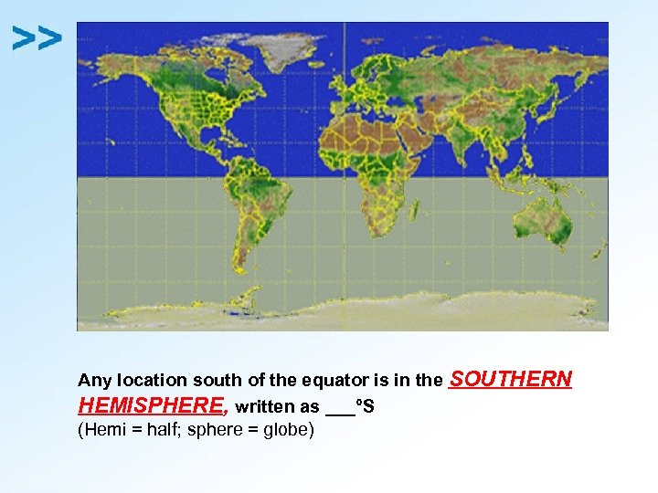 Any location south of the equator is in the HEMISPHERE, written as ___°S (Hemi