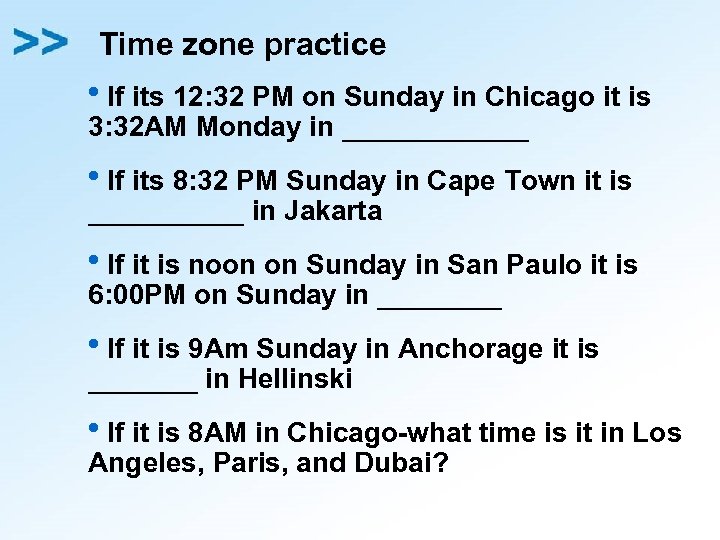 Time zone practice h. If its 12: 32 PM on Sunday in Chicago it