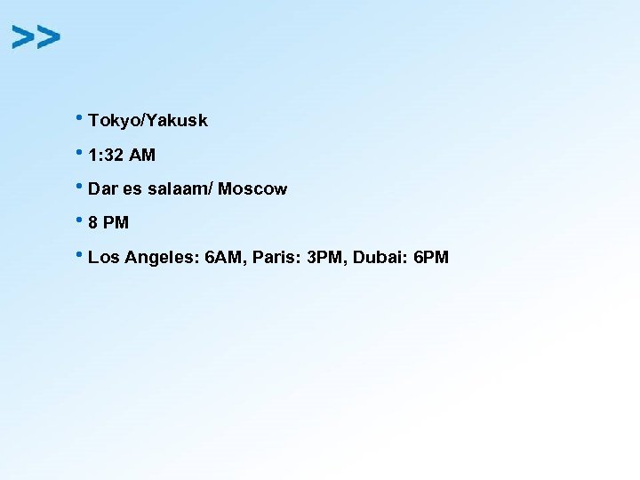 h. Tokyo/Yakusk h 1: 32 AM h. Dar es salaam/ Moscow h 8 PM