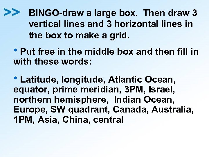 BINGO-draw a large box. Then draw 3 vertical lines and 3 horizontal lines in