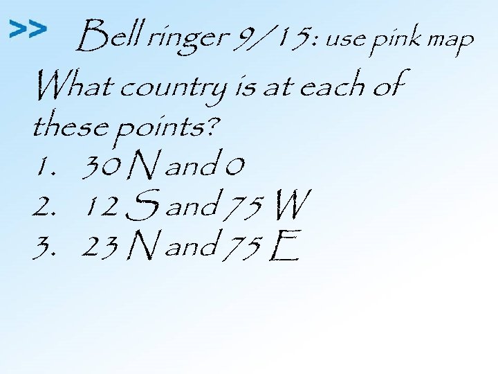 Bell ringer 9/15: use pink map What country is at each of these points?