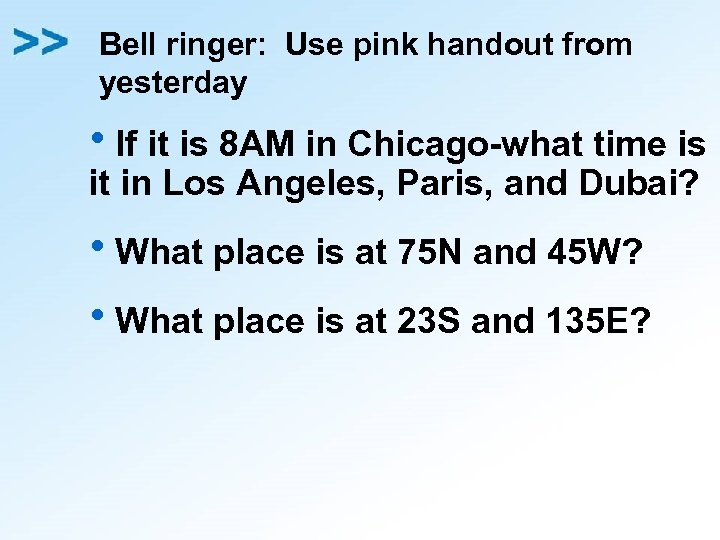 Bell ringer: Use pink handout from yesterday h. If it is 8 AM in