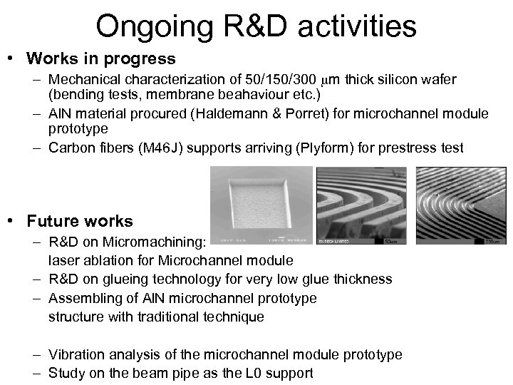 Ongoing R&D activities • Works in progress – Mechanical characterization of 50/150/300 mm thick