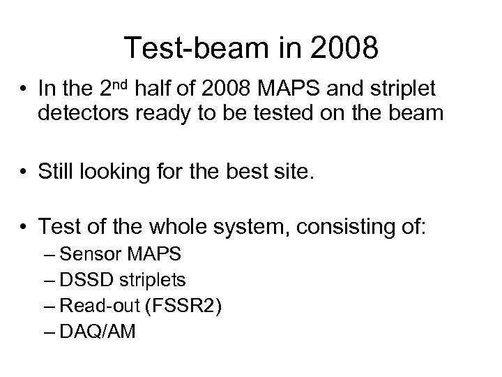 Test-beam in 2008 • In the 2 nd half of 2008 MAPS and striplet