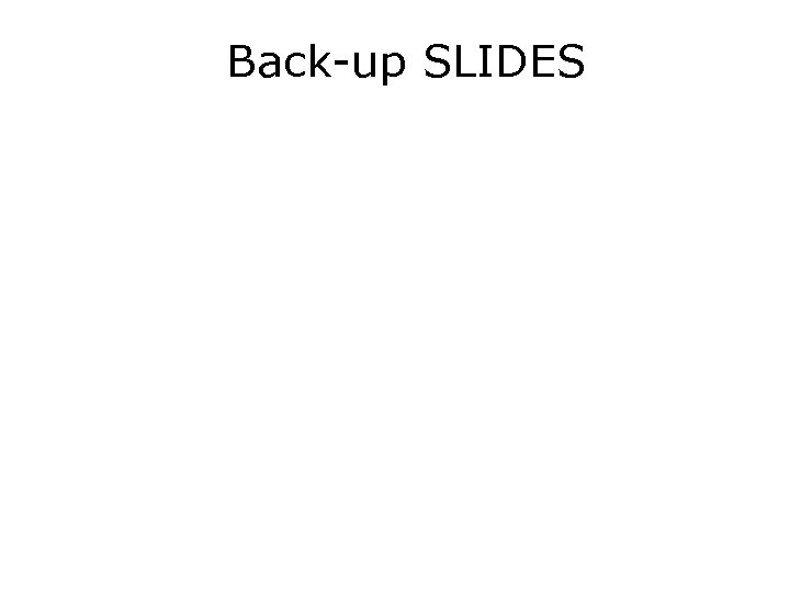 Back-up SLIDES 