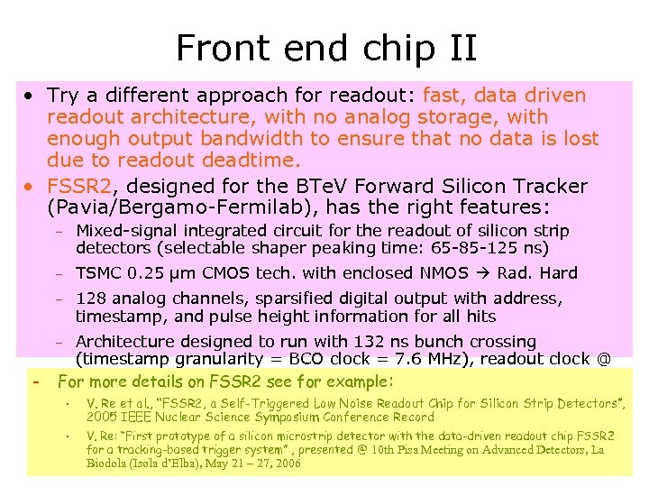 Front end chip II • Try a different approach for readout: fast, data driven