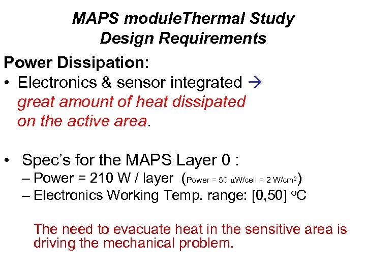 MAPS module. Thermal Study Design Requirements Power Dissipation: • Electronics & sensor integrated great