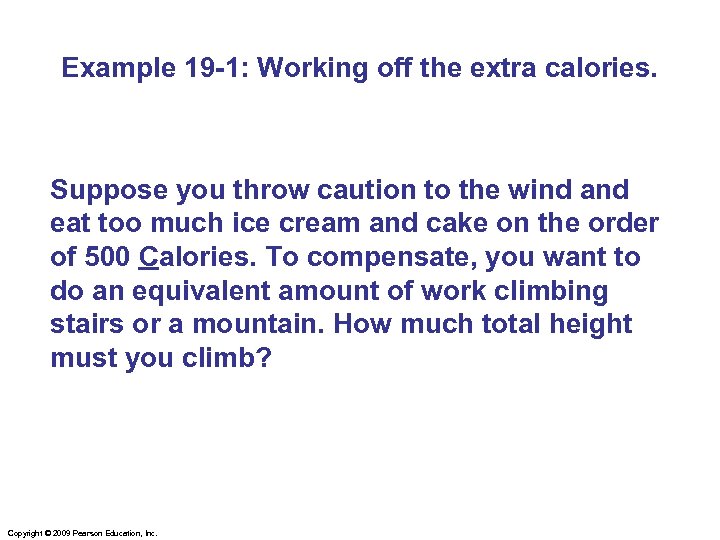 Example 19 -1: Working off the extra calories. Suppose you throw caution to the