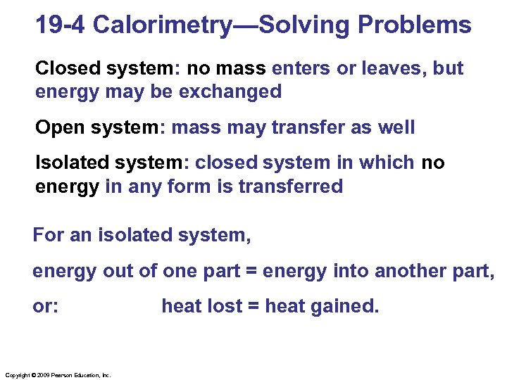 19 -4 Calorimetry—Solving Problems Closed system: no mass enters or leaves, but energy may