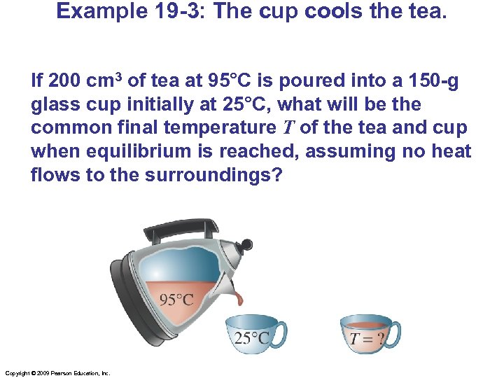 Example 19 -3: The cup cools the tea. If 200 cm 3 of tea