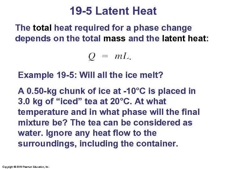 19 -5 Latent Heat The total heat required for a phase change depends on
