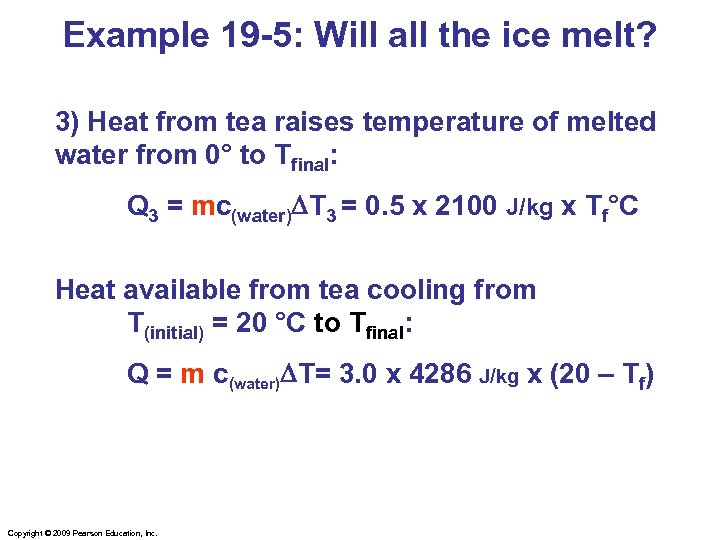 Example 19 -5: Will all the ice melt? 3) Heat from tea raises temperature