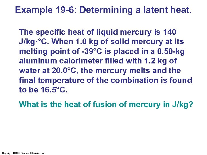 Example 19 -6: Determining a latent heat. The specific heat of liquid mercury is