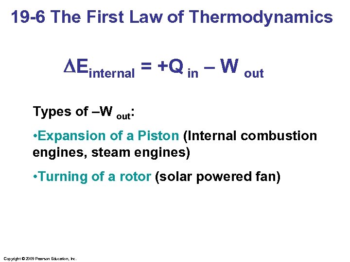 19 -6 The First Law of Thermodynamics DEinternal = +Q in – W out