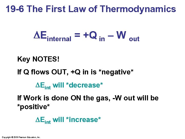 19 -6 The First Law of Thermodynamics DEinternal = +Q in – W out