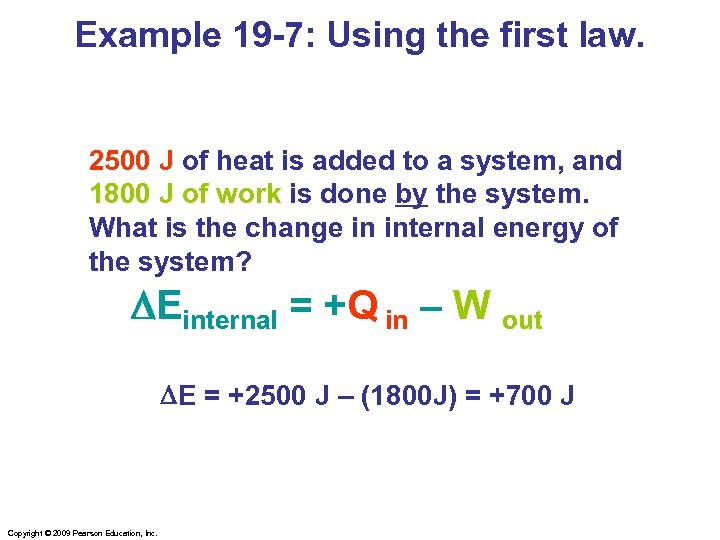 Example 19 -7: Using the first law. 2500 J of heat is added to