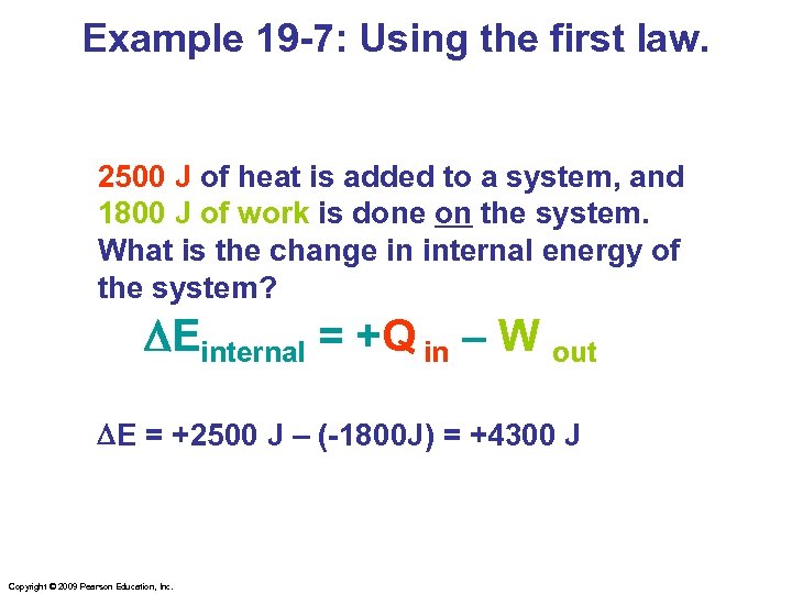 Example 19 -7: Using the first law. 2500 J of heat is added to